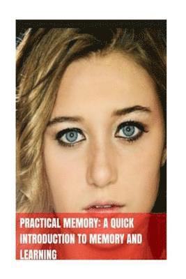 Sarah Bailey - Practical Memory: A Quick Introduction To Memory And Learning, Häftad. Tillgänglighet: Lägg i varukorg