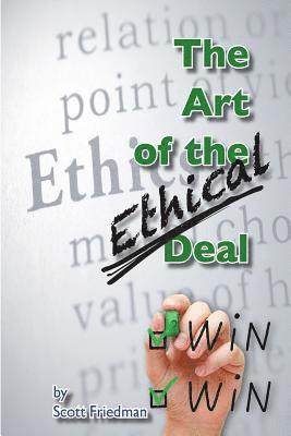 Scott Friedman - The Art of the Ethical Deal: The most profitable business is repeat business, Häftad. Tillgänglighet: Lägg i varukorg