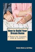 How to Build Your Dream Home: A Place for Couples, Kids & Comfort