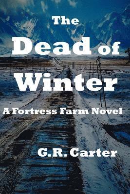 G. R. Carter - The Dead of Winter: Fortress Farm Book 6, Häftad. Tillgänglighet: Lägg i varukorg