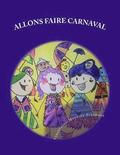 Allons faire carnaval: Le carnaval de Dunkerque expliqu aux enfants