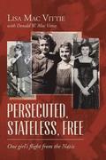 Persecuted, Stateless, Free: One girl's flight from the Nazis