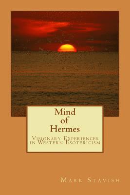Mark Stavish, Alfred DeStefano III - Mind of Hermes - Visionary Experiences in Western Esotericism, Häftad. Tillgänglighet: Lägg i varukorg