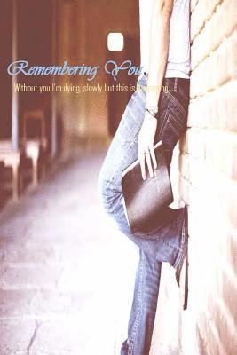 Faisal Hasan - Remembering You: Without you I m dying, slowly but this is happening..., Häftad. Tillgänglighet: Lägg i varukorg
