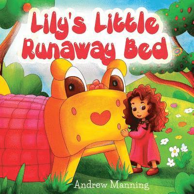 Andrew Manning - Lily's Little Runaway Bed - Funny and Playful Rhyming Book about a Girl and her Friend Little Bed: Bedtime Story, Picture Books, Preschool Book, Ages, Häftad. Tillgänglighet: Lägg i varukorg