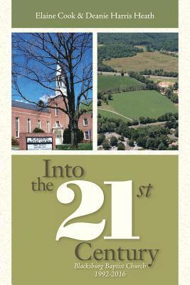 Deanie Harris Heath, Elaine Cook - Into the 21st Century: Blacksburg Baptist Church 1992-2016, Häftad. Tillgänglighet: Lägg i varukorg