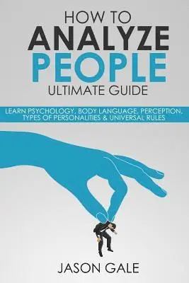Jason Gale - How to Analyze People Ultimate Guide, Häftad. Tillgänglighet: Lägg i varukorg
