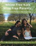 Whine Free Kids * Wine Free Parents! Successful Patterns for Learning