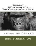 Student Workbook for The One and Only Ivan: Lessons on Demand