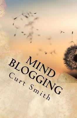 Curt Smith - Mind Blogging, Häftad. Tillgänglighet: Lägg i varukorg
