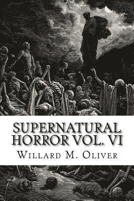Willard M. Oliver - Supernatural Horror Vol. VI, Häftad. Tillgänglighet: Lägg i varukorg