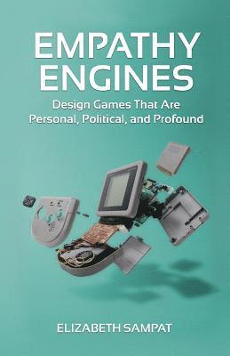Elizabeth Sampat, Adam Fisher - Empathy Engines: Design Games That Are Personal, Political, And Profound, Häftad