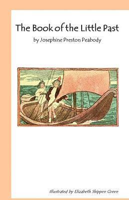 Josephine Preston Peabody - The Book of the Little Past, Häftad
