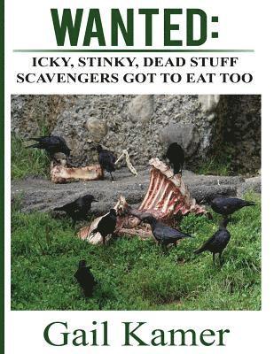 Gail Kamer - Wanted: Icky, Stinky, Dead Stuff Scavengers Got to Eat, Too, Häftad. Tillgänglighet: Lägg i varukorg