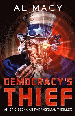 Al Macy - Democracy's Thief: An Eric Beckman Paranormal Thriller, Häftad. Tillgänglighet: Lägg i varukorg