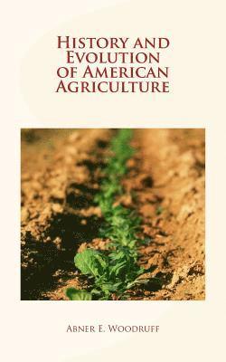 History and Civilization Collection, Abner E. Woodruff - History and Evolution of American Agriculture, Häftad. Tillgänglighet: Lägg i varukorg