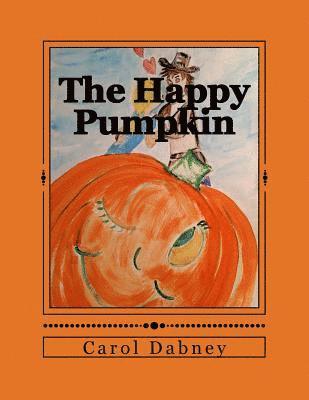 Carol Dabney - The Happy Pumpkin, Häftad. Tillgänglighet: Lägg i varukorg