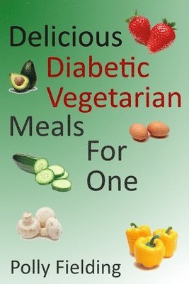 Polly Fielding - Delicious Vegetarian Diabetic Meals For One, Häftad. Tillgänglighet: Lägg i varukorg