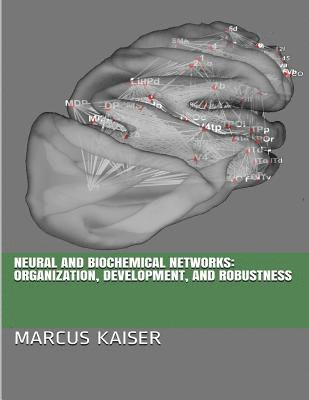 Marcus Kaiser - Neural and Biochemical Networks: Organization, Development, and Robustness, Häftad. Tillgänglighet: Lägg i varukorg