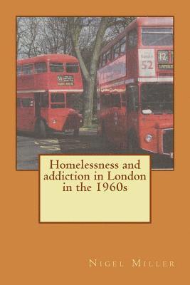 Nigel Miller - Homelessness and addiction in London in the 1960s, Häftad. Tillgänglighet: Lägg i varukorg