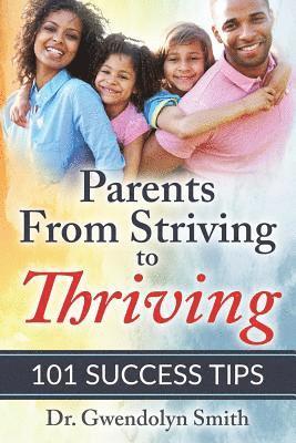 Gwendolyn Smith - Parents from Striving to Thriving: 101 Success Tips, Häftad