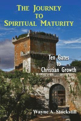 Wayne a. Stockstill - The Journey to Christian Maturity: Ten Gates to Spiritual Growth, Häftad