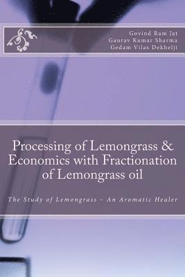 Gedam Vilas Dekhelji, Gaurav Kumar Sharma - Processing of Lemongrass & Economics with Fractionation of Lemongrass oil: The Study of Lemongrass - An Aromatic Healer, Häftad. Tillgänglighet: Lägg i varukorg