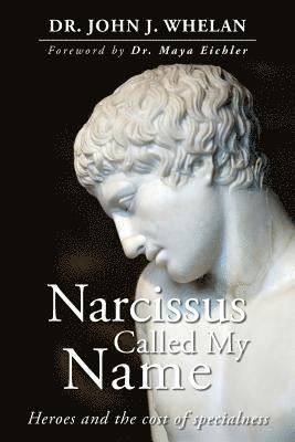 John J. Whelan - Narcissus Called My Name: Heroes and the cost of specialness, Häftad. Tillgänglighet: Lägg i varukorg