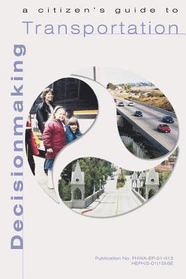 Federal Highway Administration, Federal Transit Administration - A Citizen's Guide to Transportation Decisionmaking, Häftad. Tillgänglighet: Lägg i varukorg
