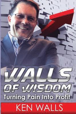 Ken Walls - Walls of Wisdom: Turning Pain Into Profit, Häftad. Tillgänglighet: Lägg i varukorg