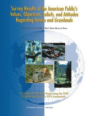 Forest Service, U. S. Department of Agriculture - Survey Results of the American Public's Values, Objectives, Beliefs, and Attitudes Regarding Forests and Grasslands: A Technical Document Supporting t, Häftad. Tillgänglighet: Lägg i varukorg
