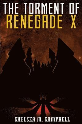 Chelsea M. Campbell - The Torment of Renegade X, Häftad. Tillgänglighet: Lägg i varukorg