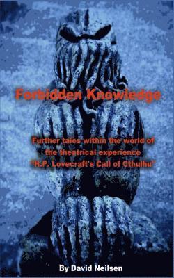 David Neilsen - Forbidden Knowledge: Further Tales Within the World of the Theatrical Experience H.P. Lovecraft's Call of Cthulhu, Häftad. Tillgänglighet: Lägg i varukorg