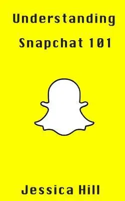 Jessica Hill - Understanding Snapchat 101: Latest Updates On Snap Map, Häftad. Tillgänglighet: Lägg i varukorg