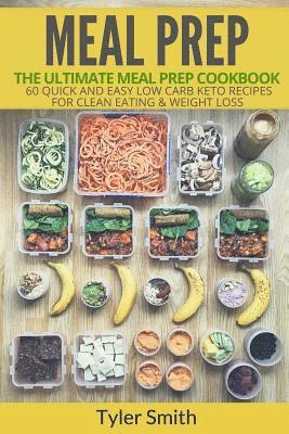 Tyler Smith - Meal Prep: The Ultimate Meal Prep Cookbook-60 Quick and Easy Low Carb Keto Recipes for Clean Eating & Weight Loss, Häftad. Tillgänglighet: Lägg i varukorg