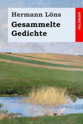 Hermann Lons - Gesammelte Gedichte: Junglaub / Mein goldenes Buch / Mein blaues Buch / Der kleine Rosengarten / Fritz von der Leines Ausgewählte Lieder /, Häftad. Tillgänglighet: Lägg i varukorg