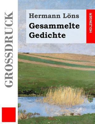 Hermann Lons - Gesammelte Gedichte (Großdruck): Junglaub / Mein goldenes Buch / Mein blaues Buch / Der kleine Rosengarten / Fritz von der Leines Ausgewählte Lieder /, Häftad. Tillgänglighet: Lägg i varukorg