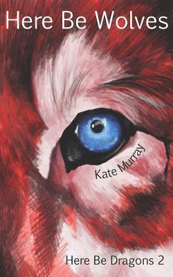 Kate Murray - Here Be Wolves, Häftad. Tillgänglighet: Lägg i varukorg