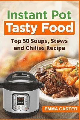 Emma Carter - Instant Pot: TASTY FOOD! Top 50 Soups, Stews and Chilies Recipes, Häftad. Tillgänglighet: Lägg i varukorg