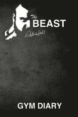 John Bowers, Eddie Hall - The Beast Eddie Hall Gym Diary, Häftad