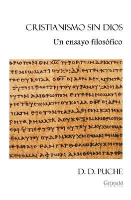 D. D. Puche - Cristianismo Sin Dios: Un Ensayo Filosófico, Häftad. Tillgänglighet: Lägg i varukorg