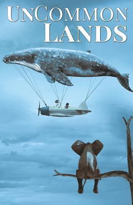 Daniel Arthur Smith, Michael J. P. Whitmer - UnCommon Lands: A Collection of Rising Tides, Outer Space and Foreign Lands, Häftad