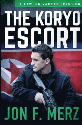 Jon F. Merz - The Koryo Escort: A Lawson Vampire Mission, Häftad. Tillgänglighet: Lägg i varukorg
