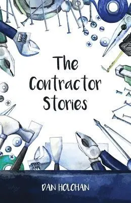 Dan Holohan - The Contractor Stories, Häftad. Tillgänglighet: Lägg i varukorg