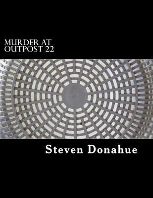 Steven Donahue - Murder at Outpost 22, Häftad. Tillgänglighet: Lägg i varukorg
