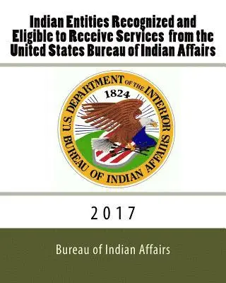 Bureau Of Indian Affairs - Indian Entities Recognized and Eligible to Receive Services from the United States Bureau of Indian Affairs: 2017, Häftad. Tillgänglighet: Lägg i varukorg