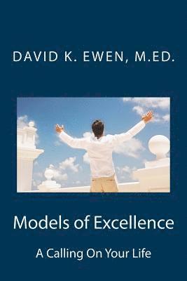 David K. Ewen M. Ed - Models of Excellence: A Calling On Your Life, Häftad. Tillgänglighet: Lägg i varukorg