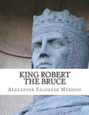 Alexander Falconer Murison - King Robert the Bruce, Häftad. Tillgänglighet: Lägg i varukorg