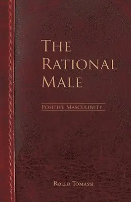 Rollo Tomassi - Rational Male - Positive Masculinity, Häftad. Tillgänglighet: Lägg i varukorg