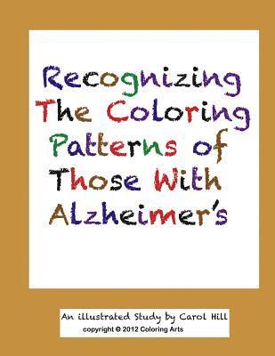 Carol Hill - Recognizing The Coloring Patterns of Those With Alzheimer's, Häftad